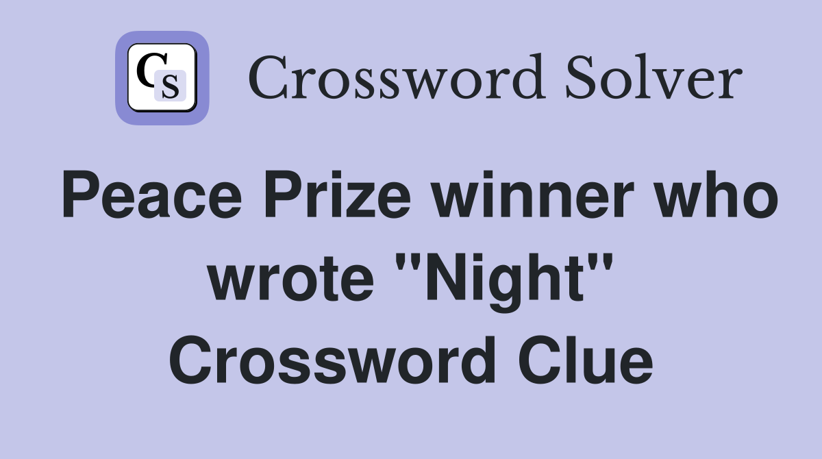 Peace Prize winner who wrote "Night" Crossword Clue