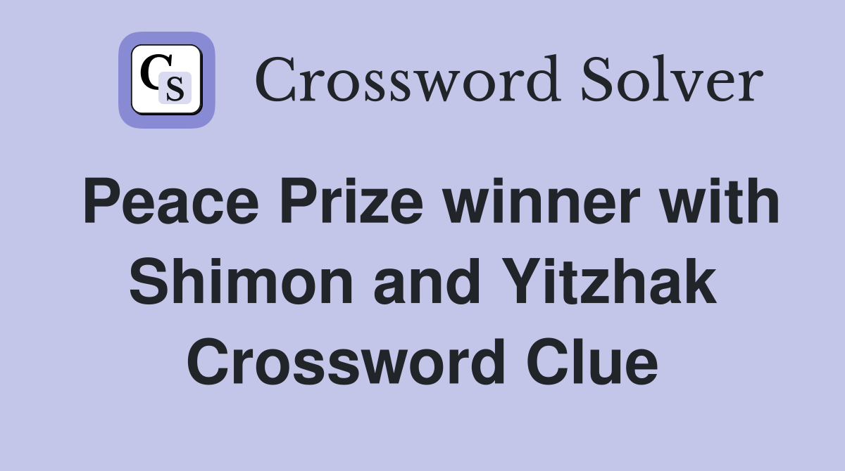 Peace Prize winner with Shimon and Yitzhak Crossword Clue