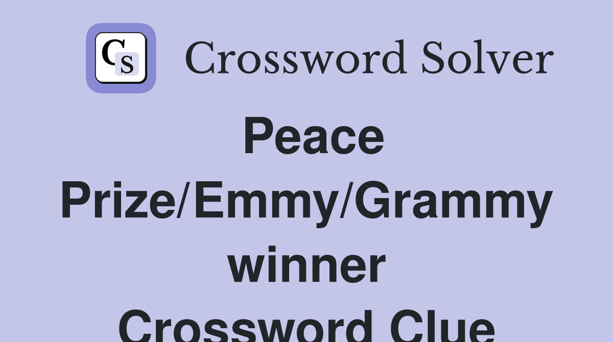 Peace Prize/Emmy/Grammy winner Crossword Clue