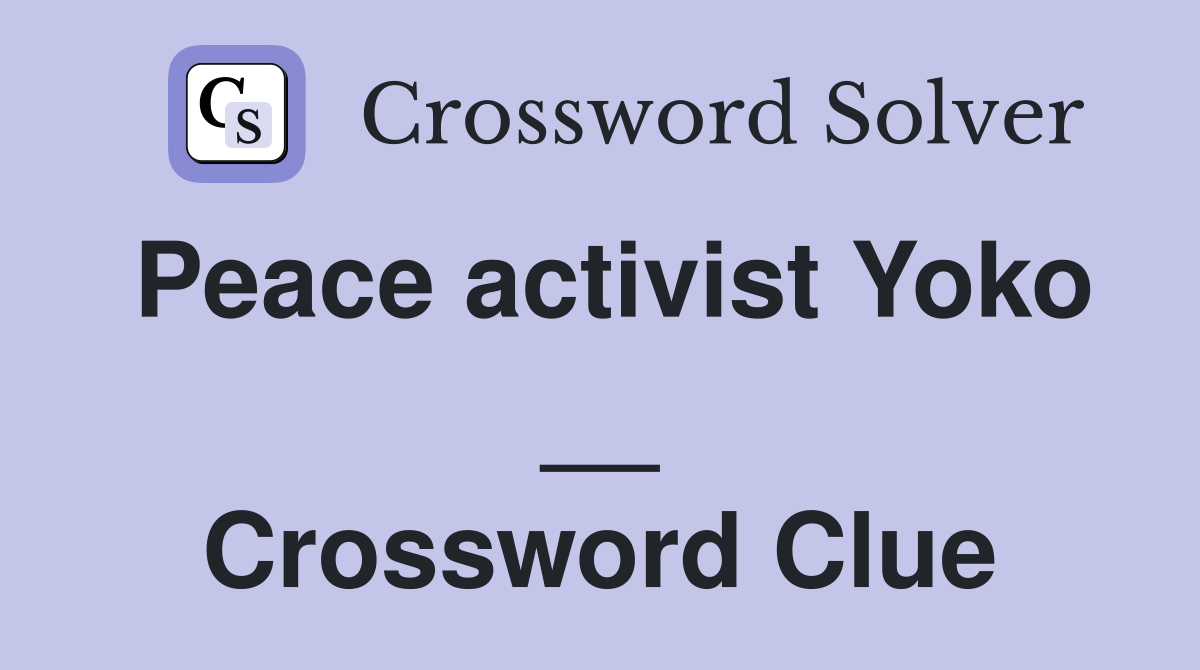 Peace activist Yoko __ Crossword Clue