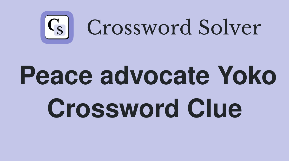 Peace advocate Yoko Crossword Clue
