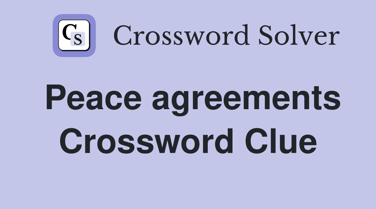 Peace agreements Crossword Clue
