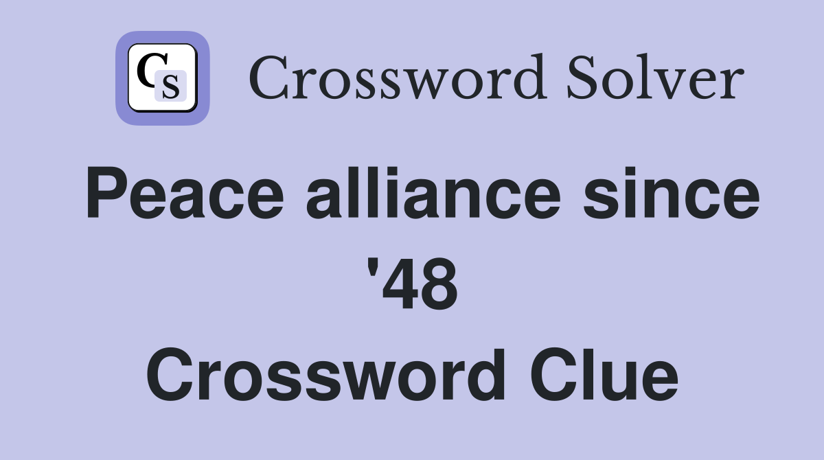 Peace alliance since '48 Crossword Clue