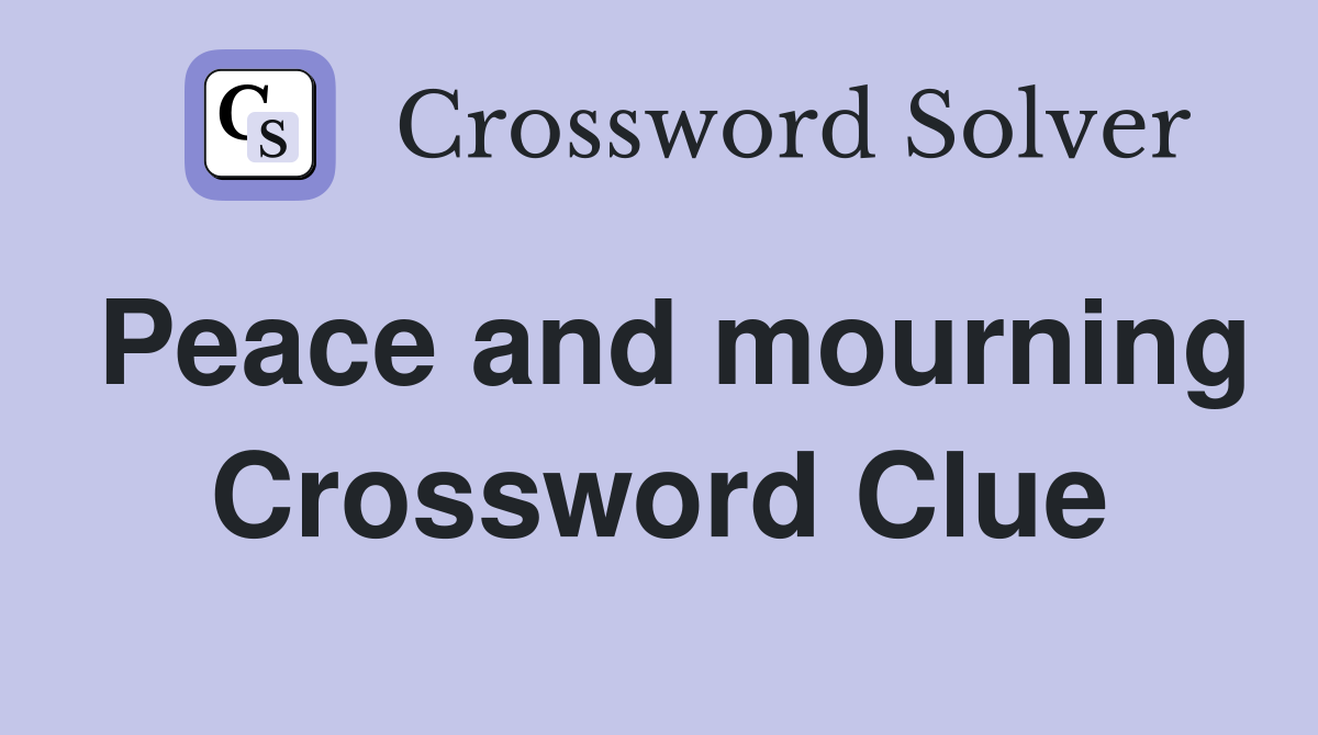 Peace and mourning Crossword Clue