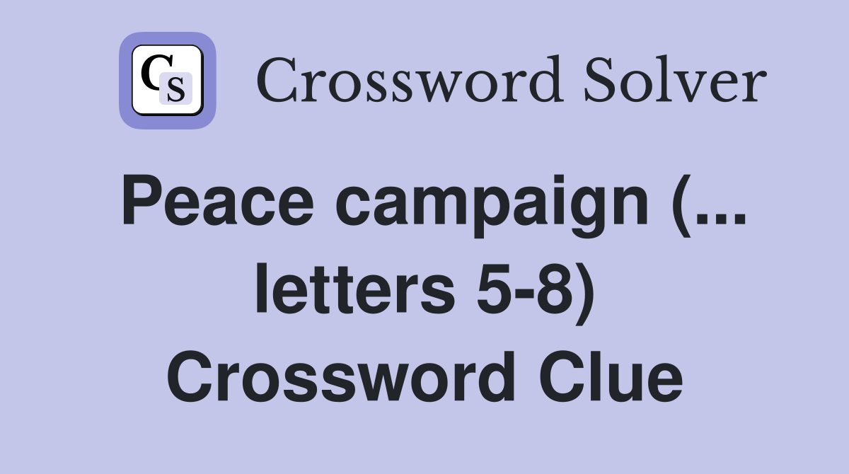 Peace campaign (... letters 5-8) Crossword Clue