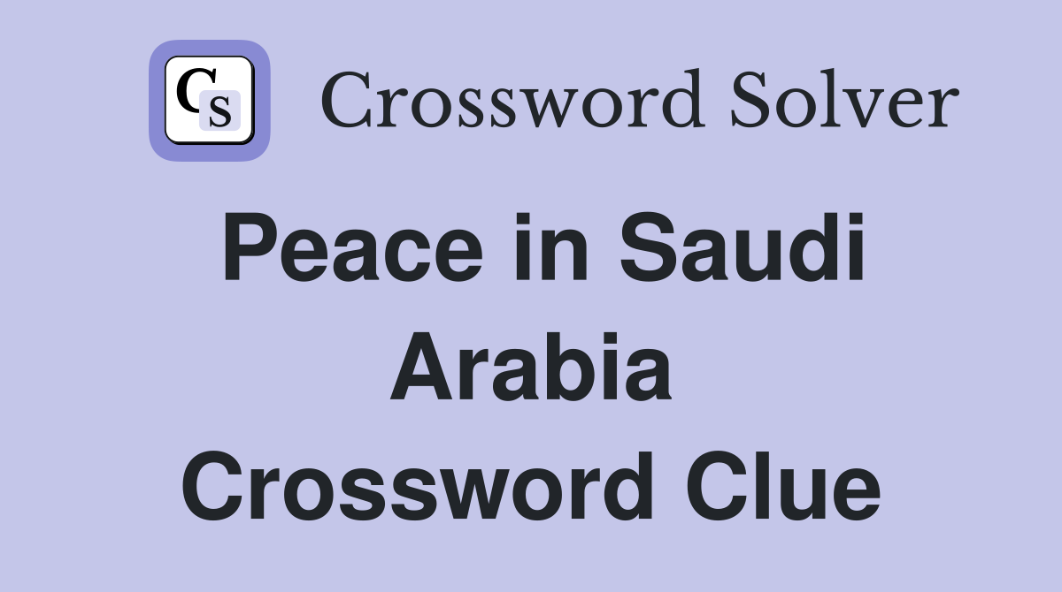 Peace in Saudi Arabia Crossword Clue
