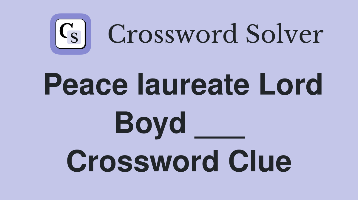 Peace laureate Lord Boyd ___ Crossword Clue