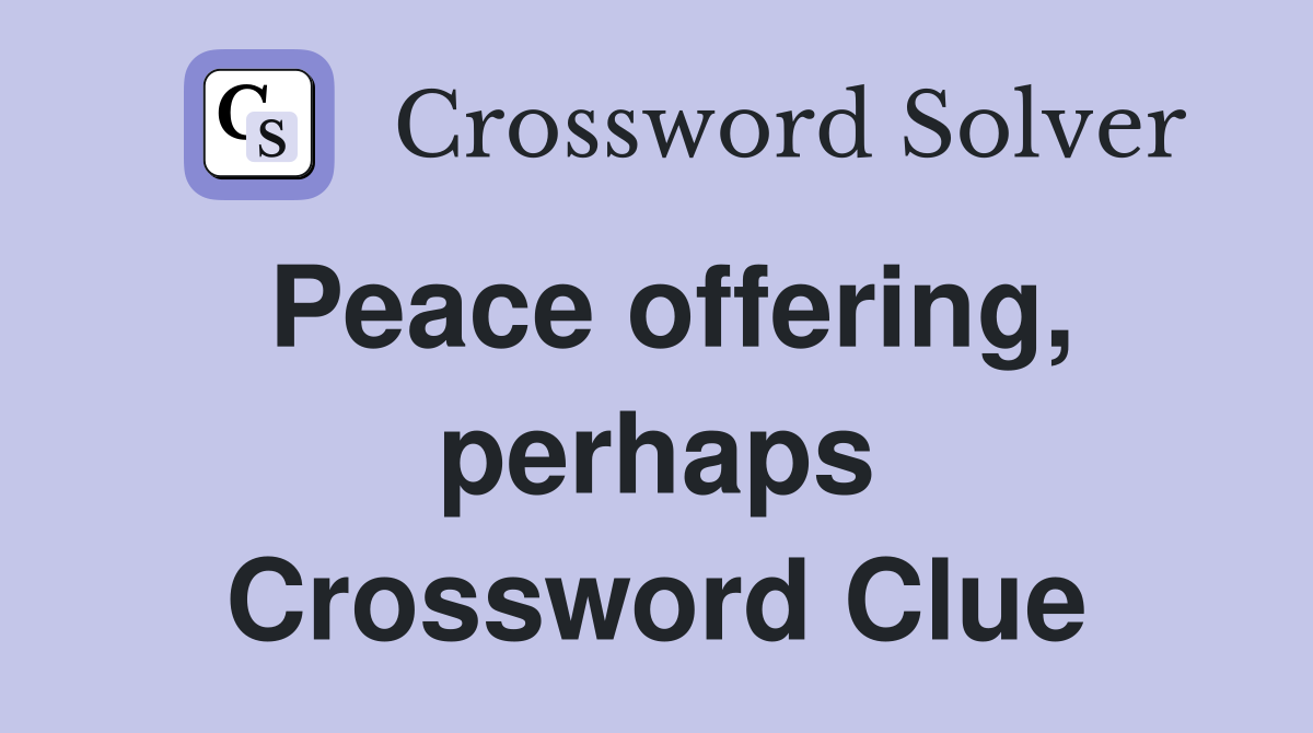 Peace offering, perhaps Crossword Clue
