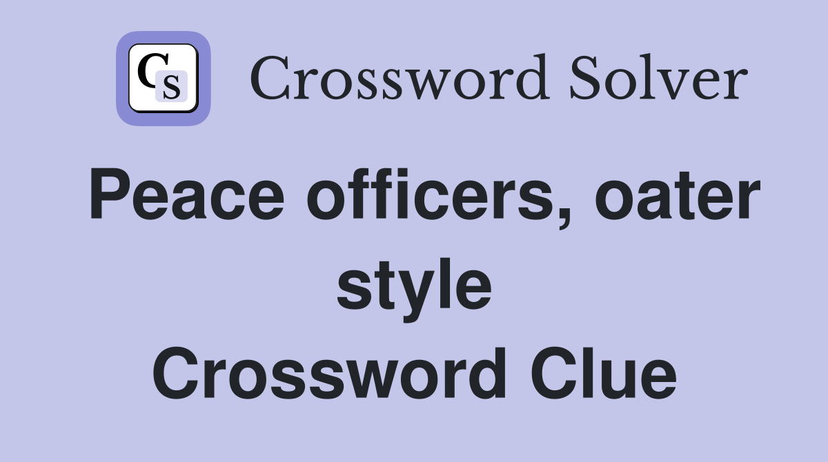 Peace officers, oater style Crossword Clue