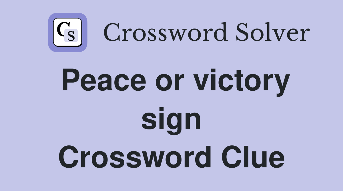 Peace or victory sign Crossword Clue