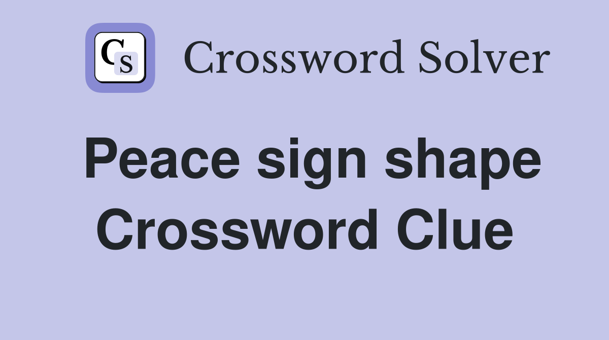 Peace sign shape Crossword Clue