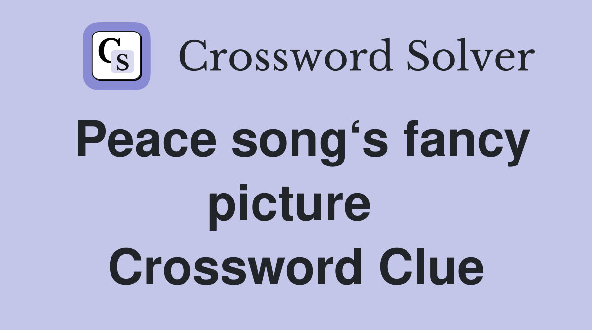 Peace song‘s fancy picture  Crossword Clue