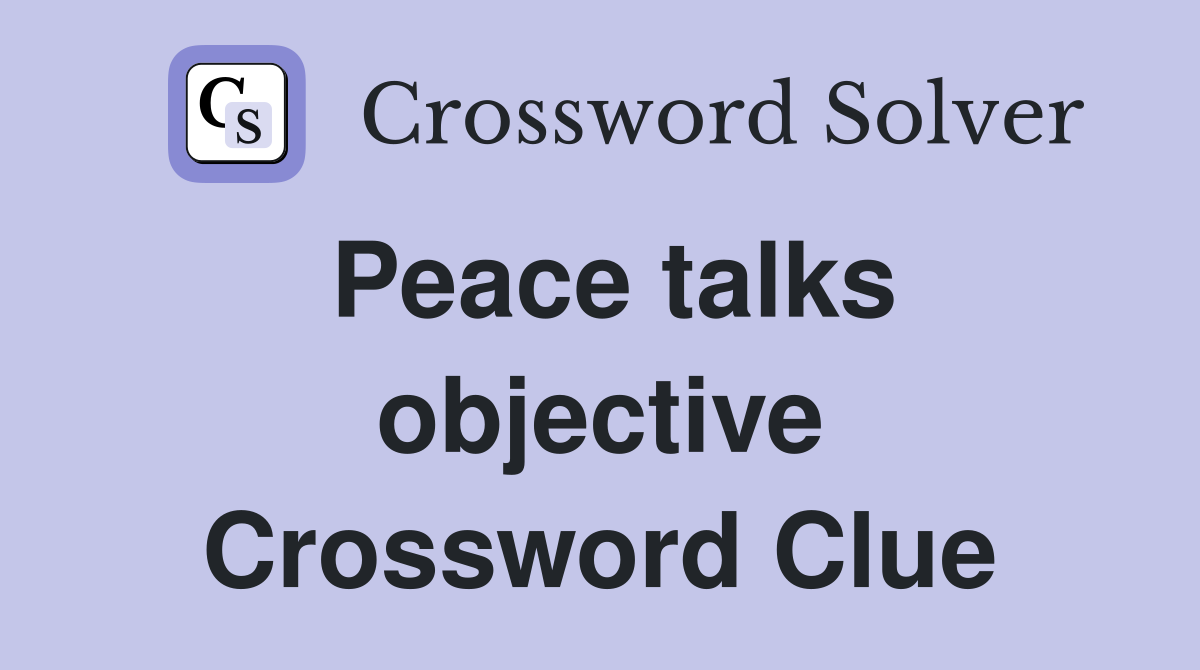 Peace talks objective Crossword Clue