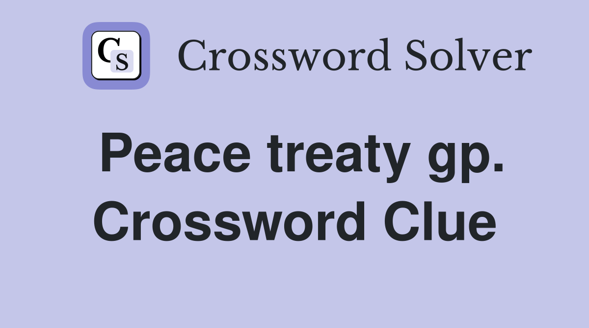 Peace treaty gp. Crossword Clue