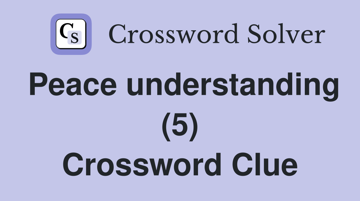Peace understanding (5) Crossword Clue