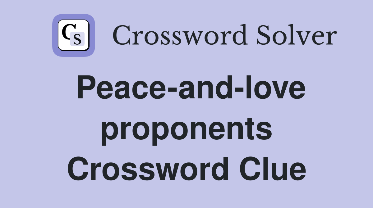 Peace-and-love proponents Crossword Clue