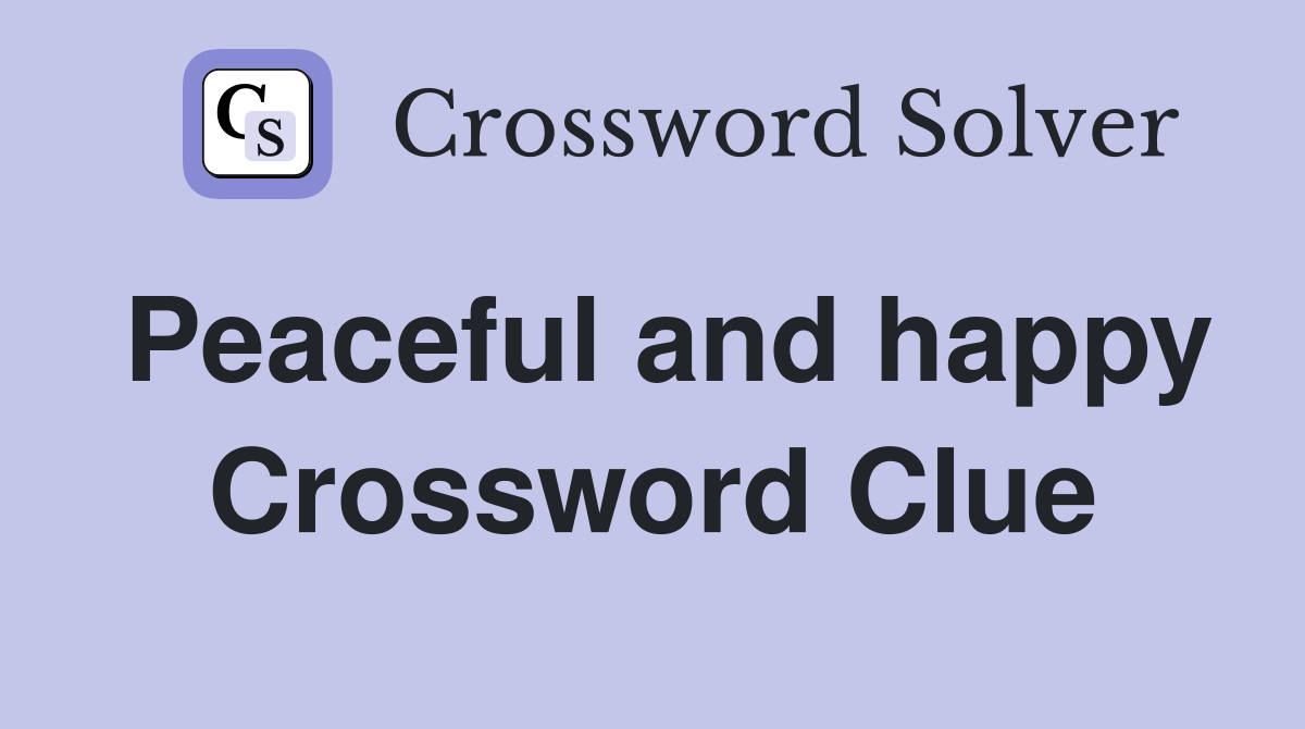 Peaceful and happy Crossword Clue
