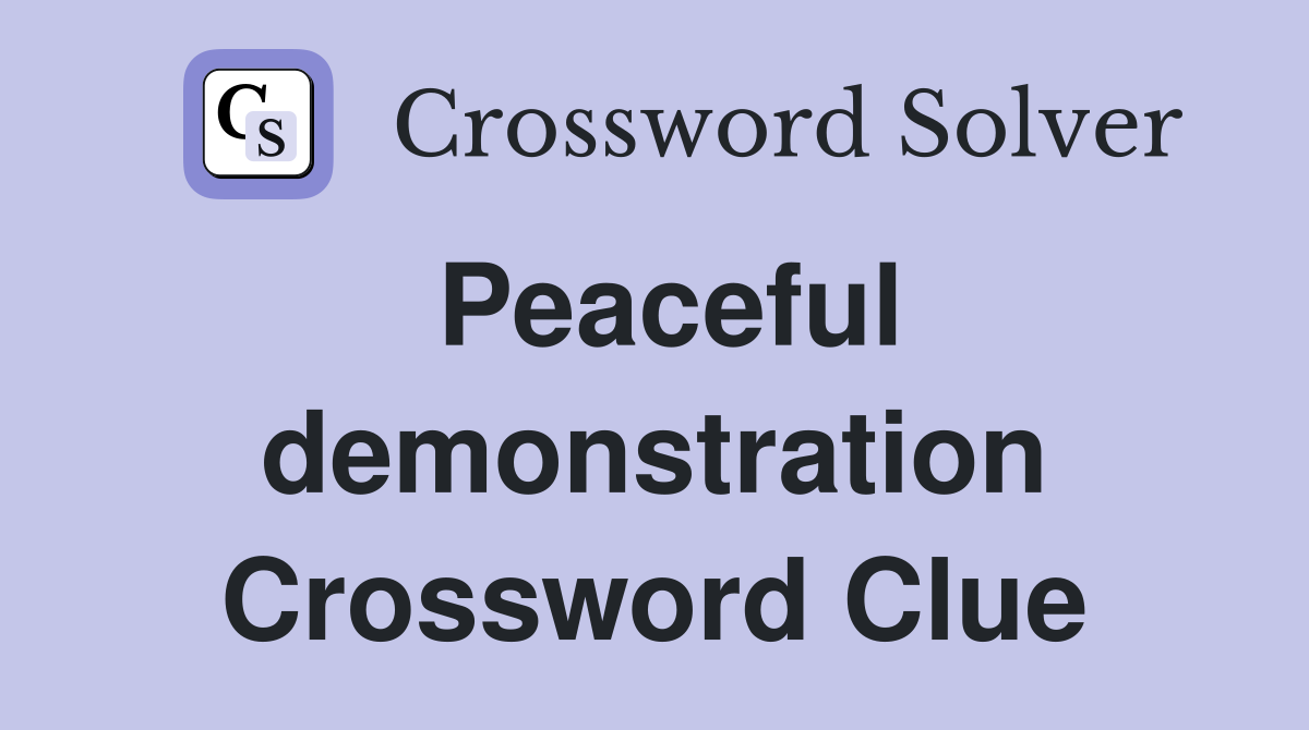 Peaceful demonstration Crossword Clue