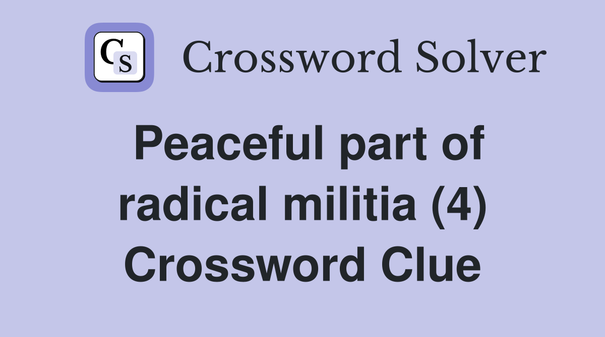 Peaceful part of radical militia (4) Crossword Clue