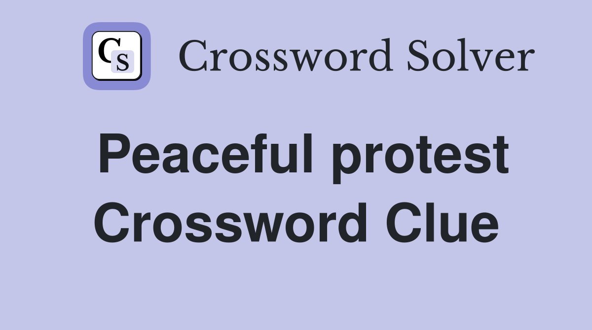 Peaceful protest Crossword Clue
