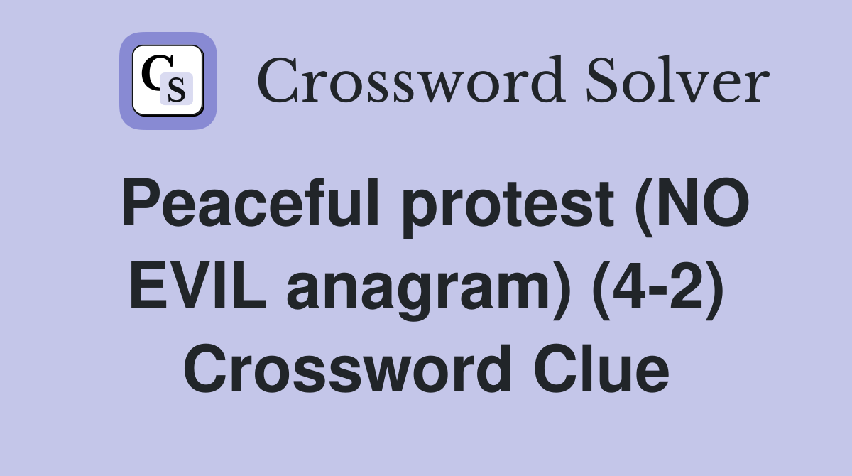 Peaceful protest (NO EVIL anagram) (4-2) Crossword Clue