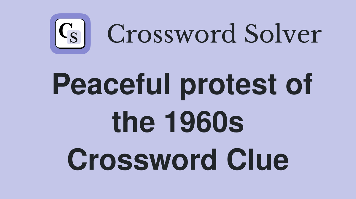 Peaceful protest of the 1960s Crossword Clue