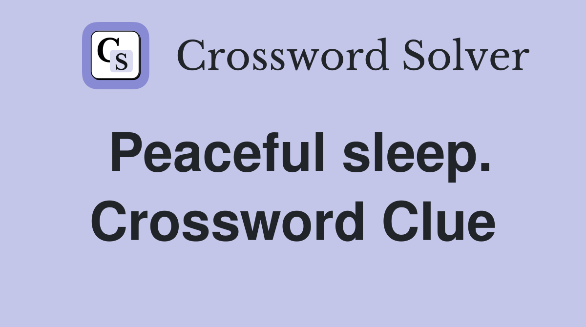 Peaceful sleep. Crossword Clue