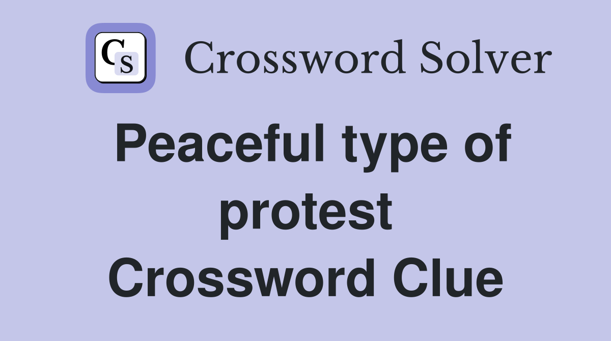 Peaceful type of protest Crossword Clue