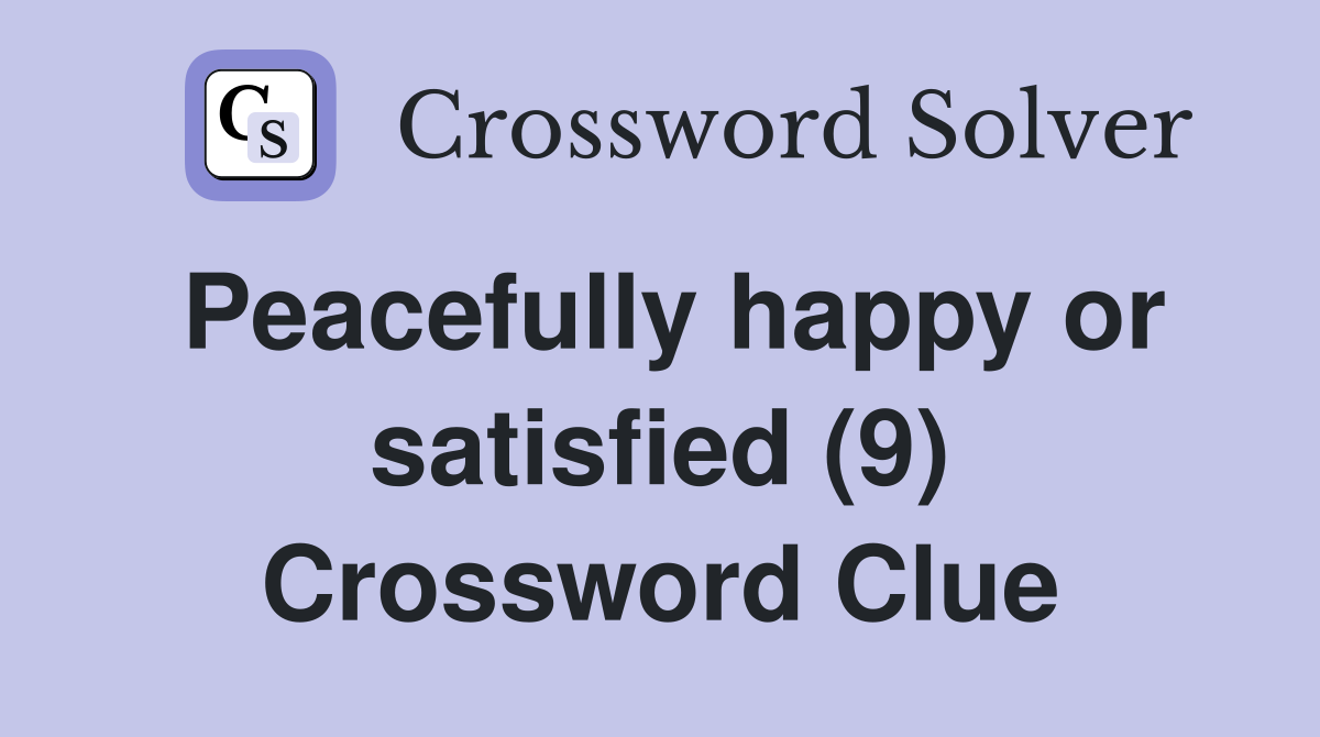 Peacefully happy or satisfied (9) Crossword Clue