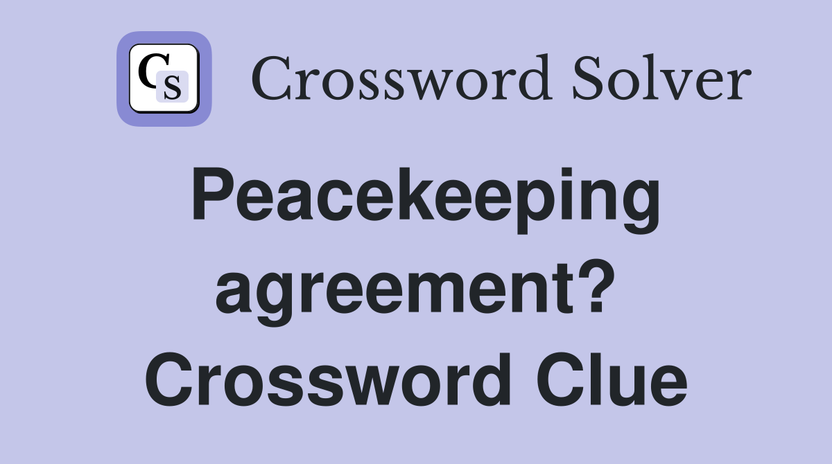 Peacekeeping agreement? Crossword Clue