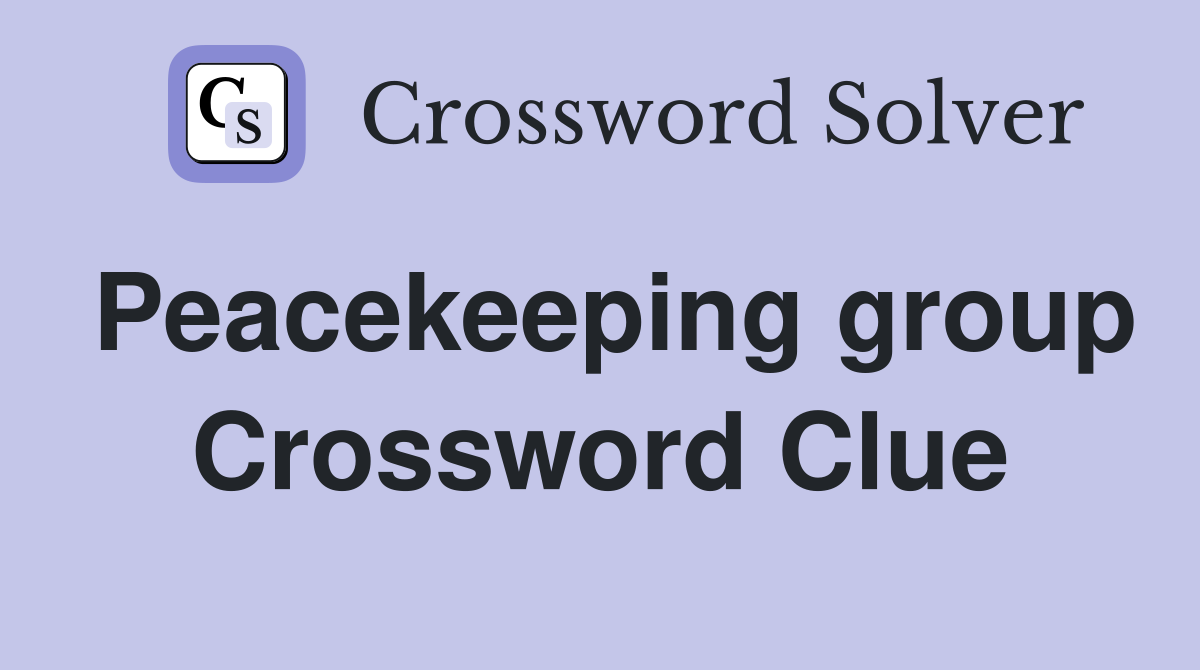 Peacekeeping group Crossword Clue