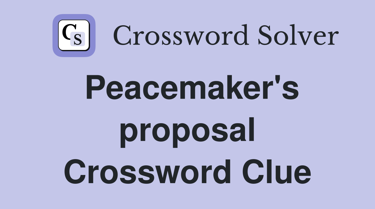 Peacemaker's proposal Crossword Clue