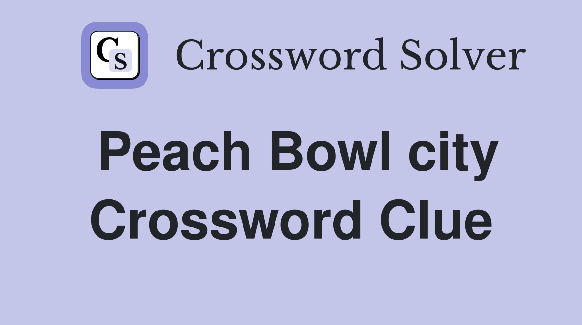 Peach Bowl city Crossword Clue