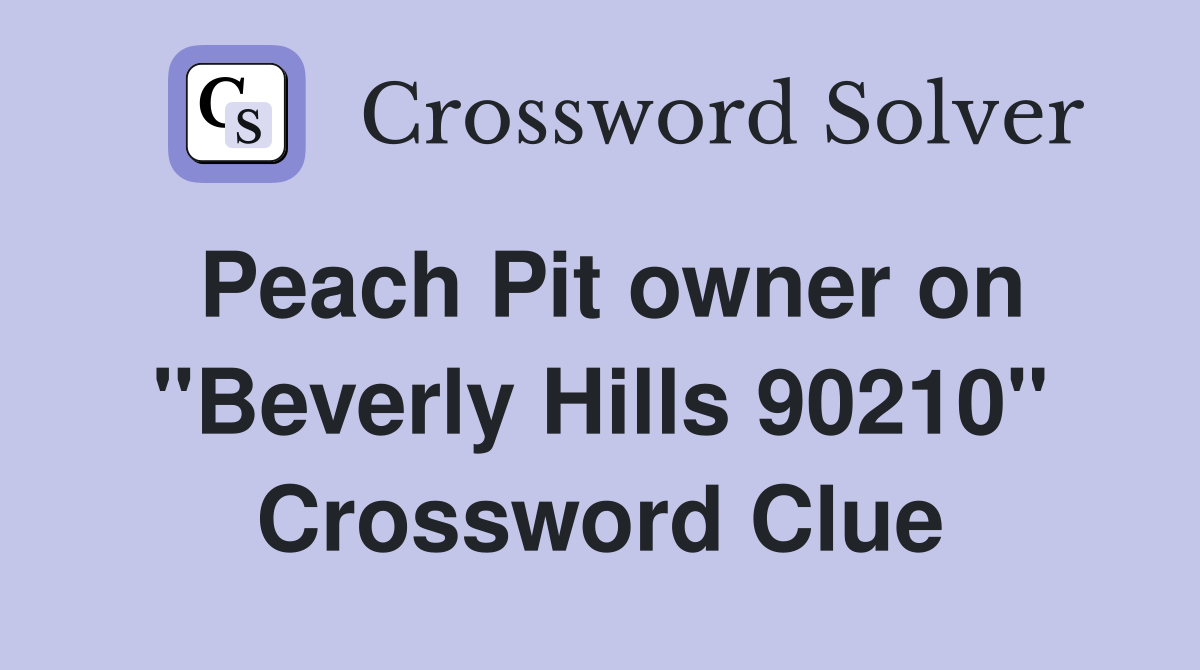 Peach Pit owner on "Beverly Hills 90210" Crossword Clue