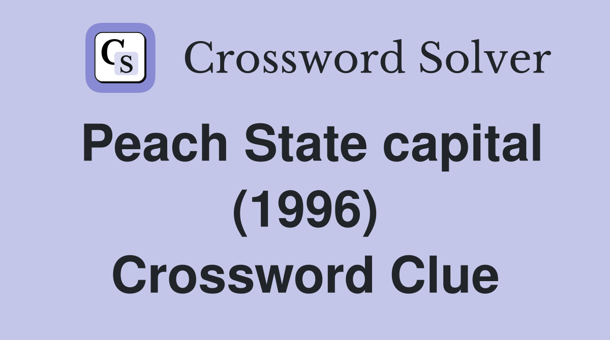 Peach State capital (1996) Crossword Clue