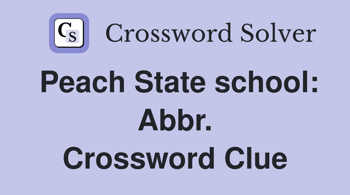 Peach State school: Abbr. Crossword Clue
