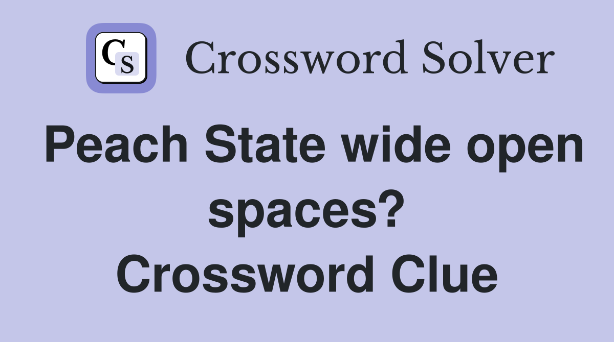 Peach State wide open spaces? Crossword Clue