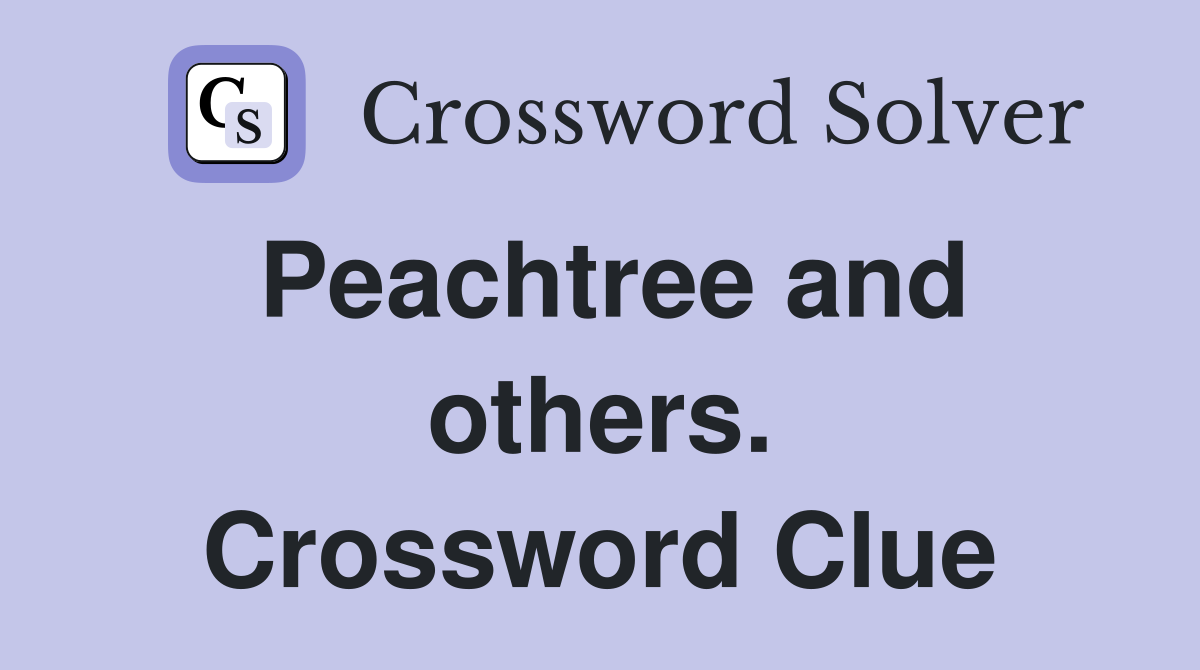 Peachtree and others. Crossword Clue