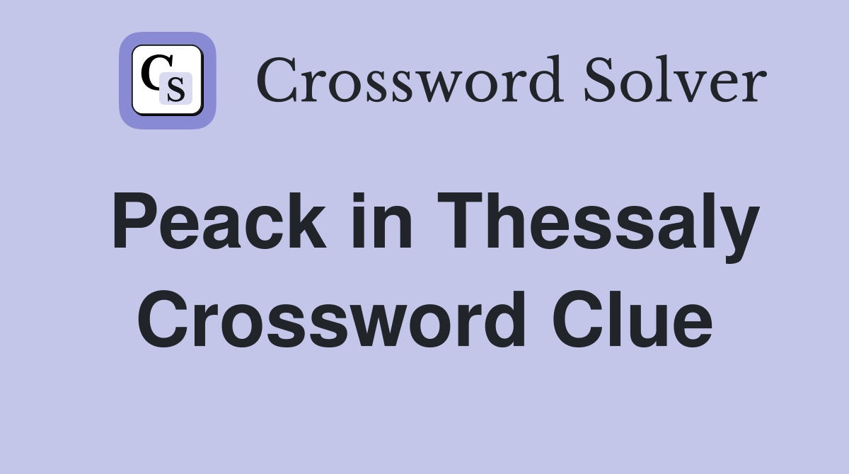 Peack in Thessaly Crossword Clue
