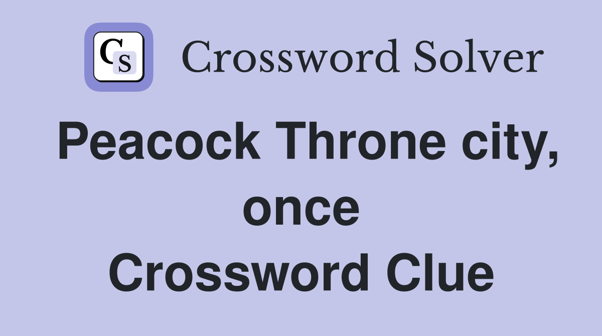 Peacock Throne city, once Crossword Clue