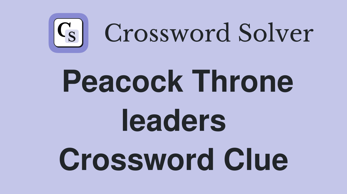 Peacock Throne leaders Crossword Clue
