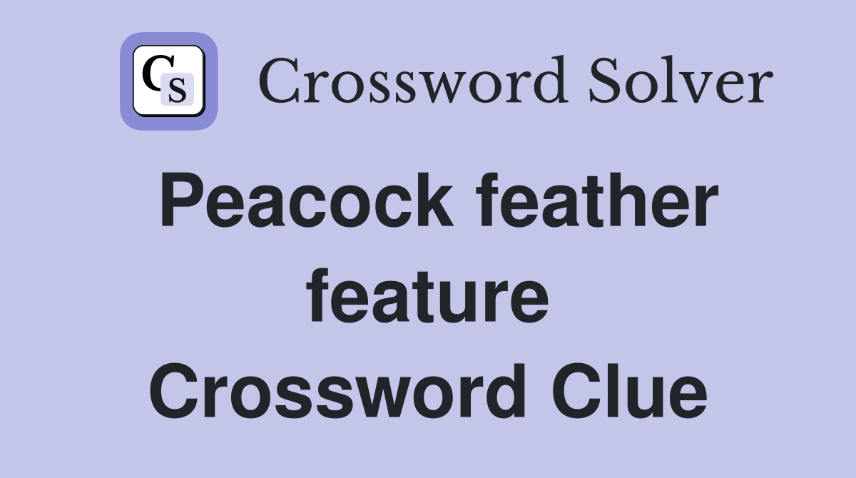 Peacock feather feature Crossword Clue