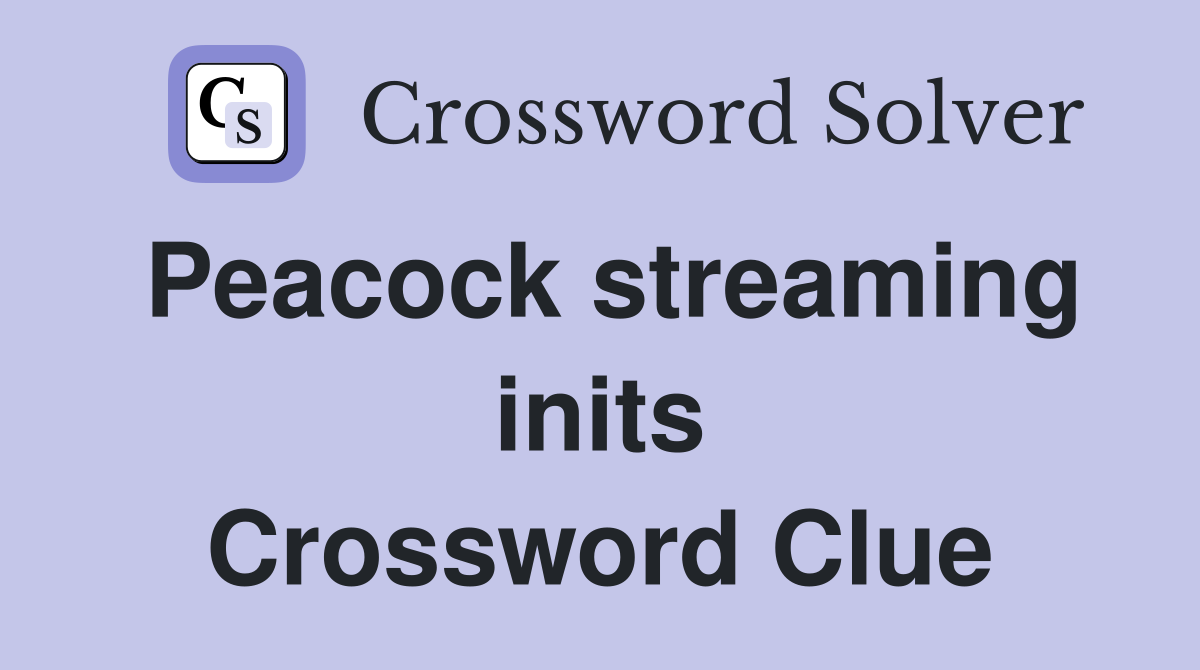 Peacock streaming inits Crossword Clue