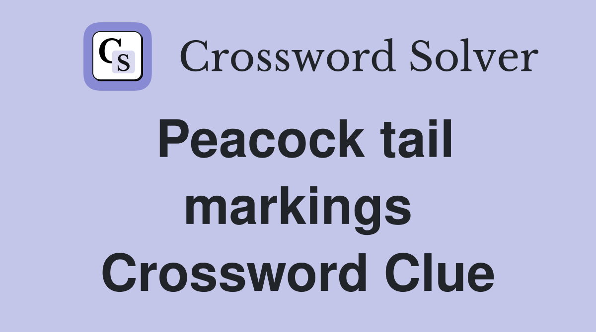 Peacock tail markings Crossword Clue