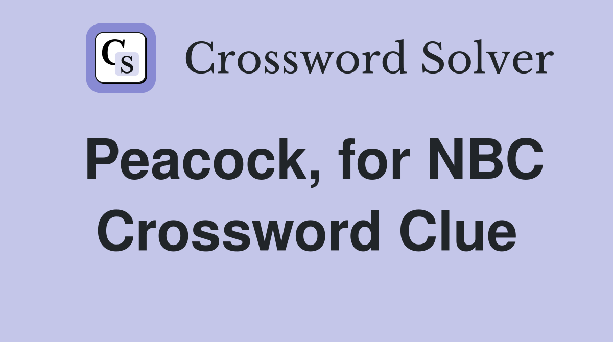 Peacock, for NBC Crossword Clue