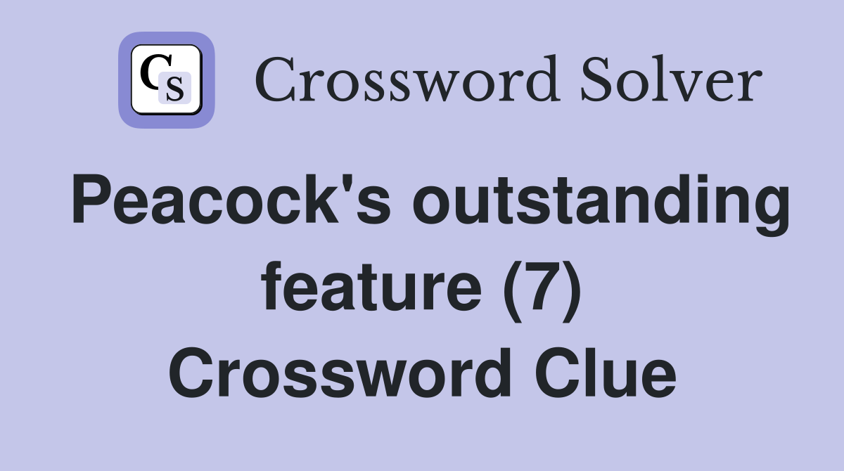 Peacock's outstanding feature (7) Crossword Clue