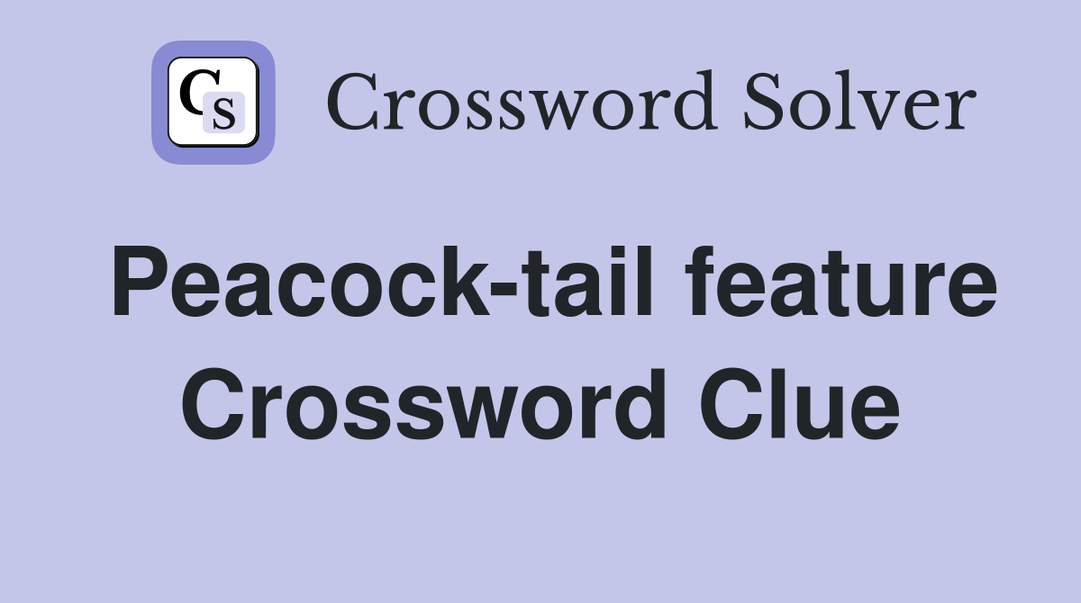 Peacock-tail feature Crossword Clue