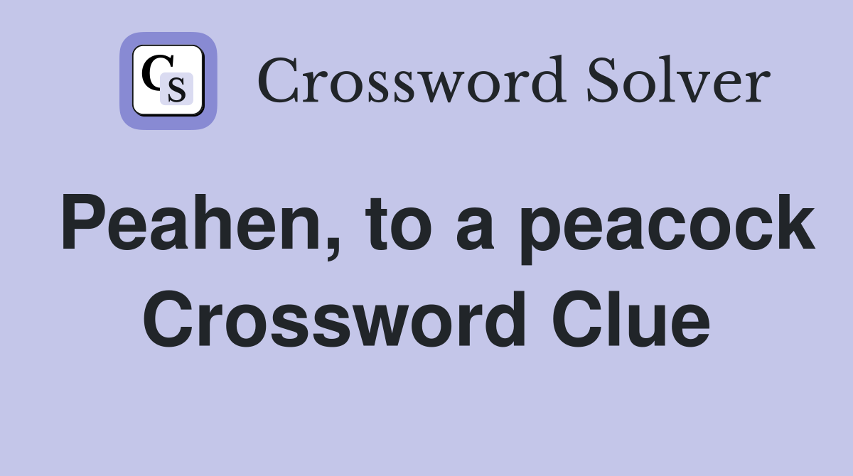 Peahen, to a peacock Crossword Clue