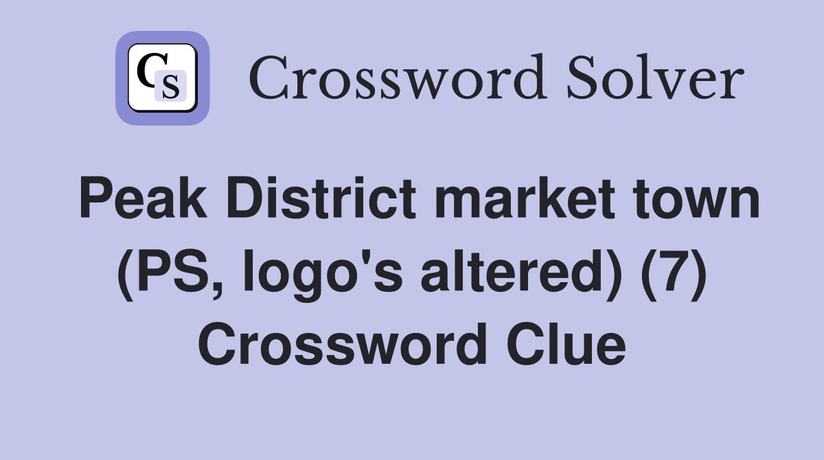 Peak District market town (PS, logo's altered) (7) Crossword Clue