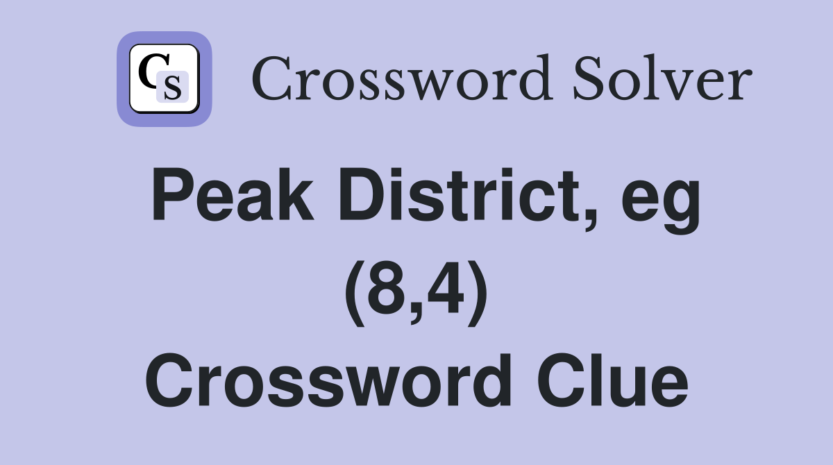 Peak District, eg (8,4) Crossword Clue